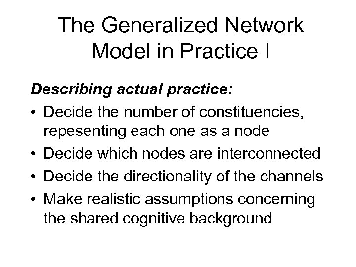 The Generalized Network Model in Practice I Describing actual practice: • Decide the number
