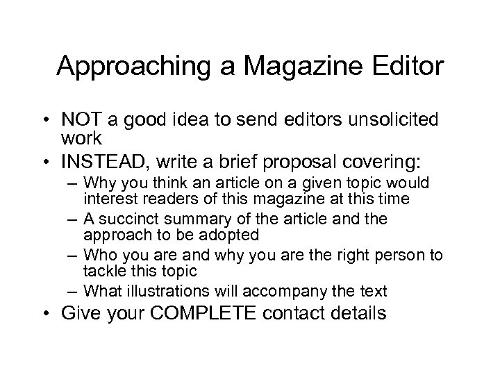 Approaching a Magazine Editor • NOT a good idea to send editors unsolicited work