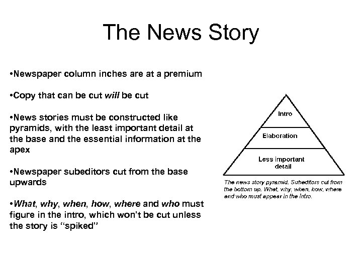 The News Story • Newspaper column inches are at a premium • Copy that