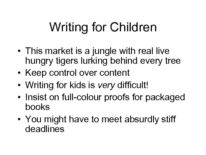 Writing for Children • This market is a jungle with real live hungry tigers