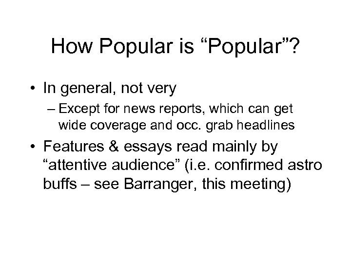 How Popular is “Popular”? • In general, not very – Except for news reports,