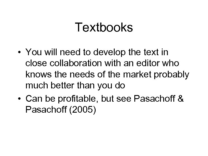 Textbooks • You will need to develop the text in close collaboration with an