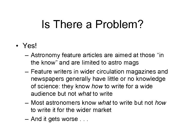 Is There a Problem? • Yes! – Astronomy feature articles are aimed at those