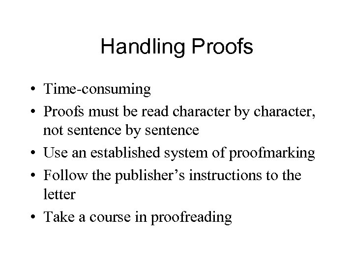 Handling Proofs • Time-consuming • Proofs must be read character by character, not sentence