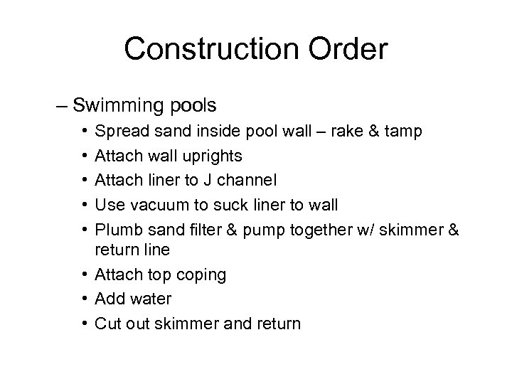 Construction Order – Swimming pools • • • Spread sand inside pool wall –