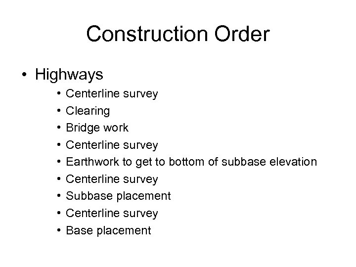 Construction Order • Highways • • • Centerline survey Clearing Bridge work Centerline survey