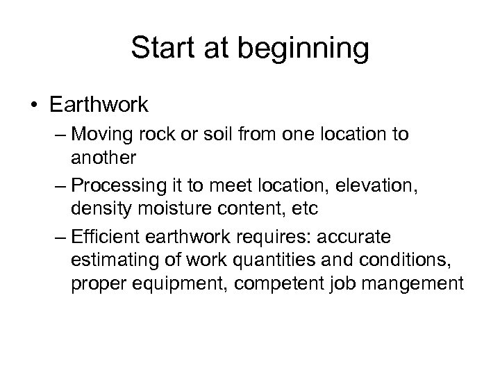 Start at beginning • Earthwork – Moving rock or soil from one location to