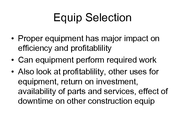 Equip Selection • Proper equipment has major impact on efficiency and profitablility • Can