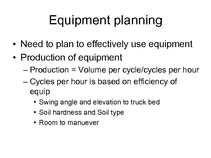 Equipment planning • Need to plan to effectively use equipment • Production of equipment