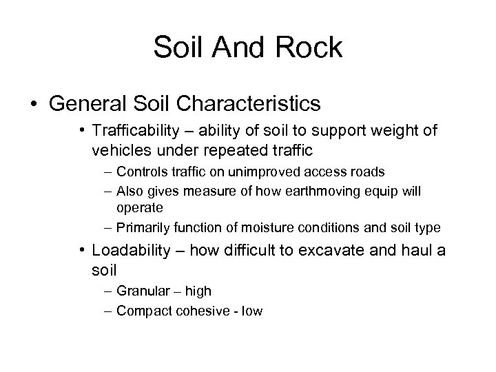Soil And Rock • General Soil Characteristics • Trafficability – ability of soil to