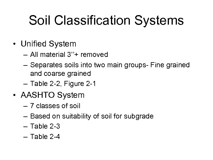 Soil Classification Systems • Unified System – All material 3’’+ removed – Separates soils