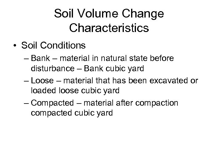 Soil Volume Change Characteristics • Soil Conditions – Bank – material in natural state