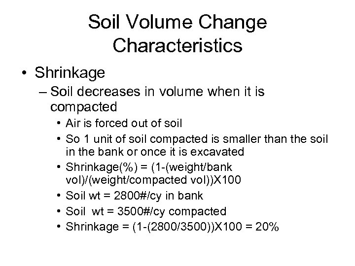 Soil Volume Change Characteristics • Shrinkage – Soil decreases in volume when it is