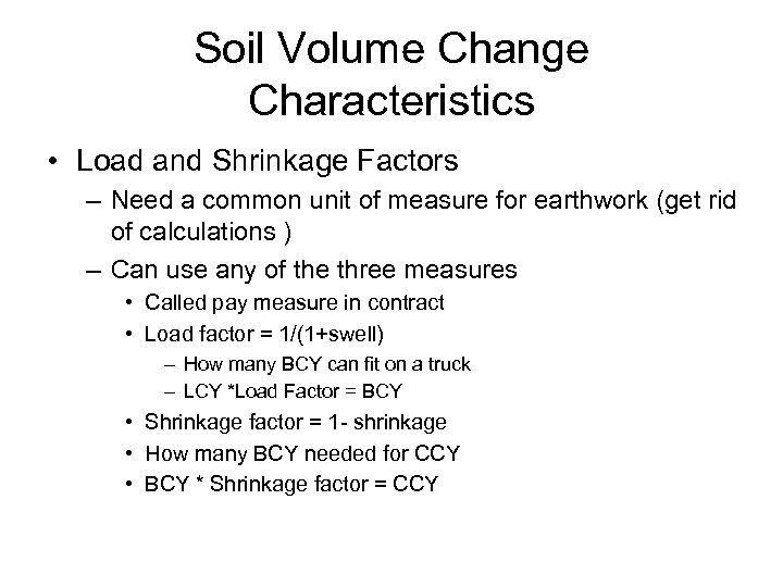 Soil Volume Change Characteristics • Load and Shrinkage Factors – Need a common unit