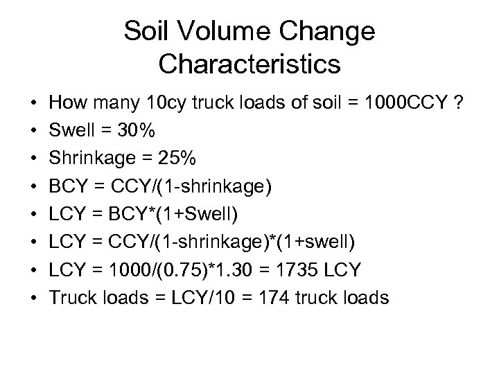Soil Volume Change Characteristics • • How many 10 cy truck loads of soil