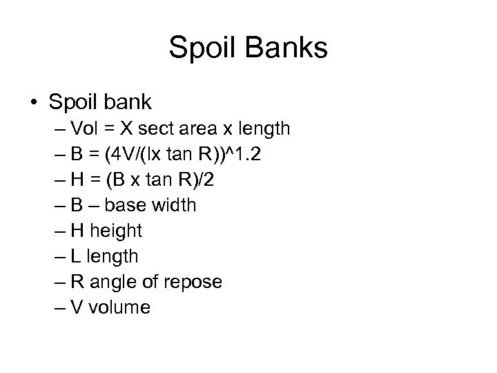 Spoil Banks • Spoil bank – Vol = X sect area x length –