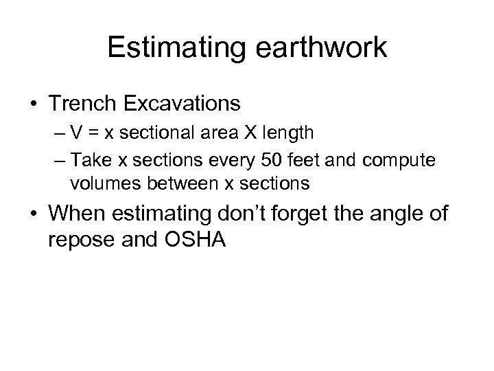 Estimating earthwork • Trench Excavations – V = x sectional area X length –