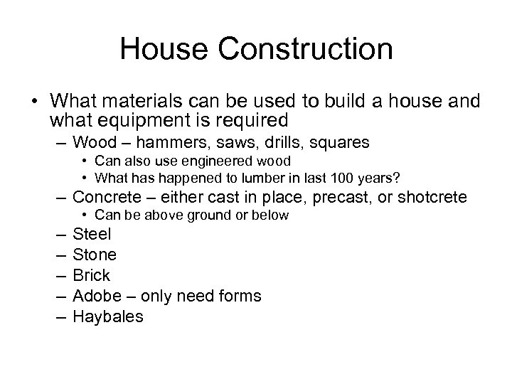 House Construction • What materials can be used to build a house and what