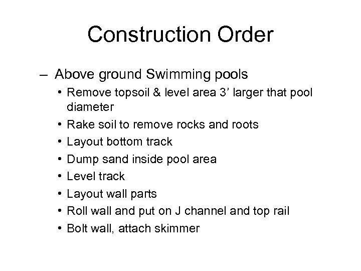 Construction Order – Above ground Swimming pools • Remove topsoil & level area 3’