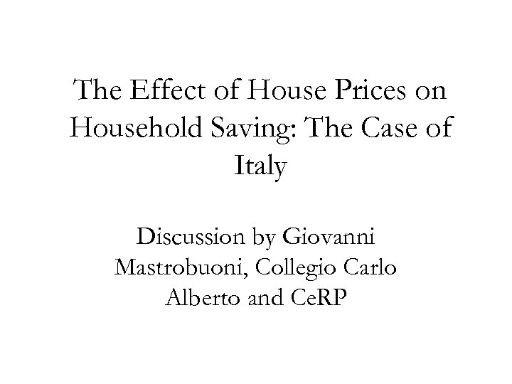 The Effect of House Prices on Household Saving: The Case of Italy Discussion by