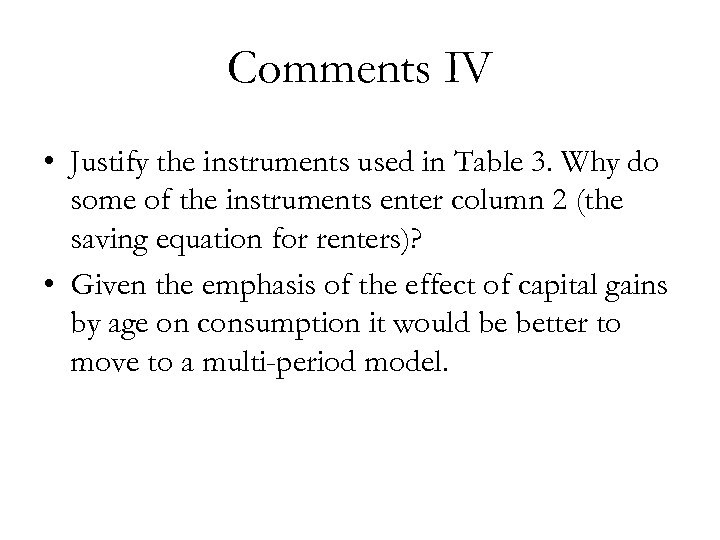 Comments IV • Justify the instruments used in Table 3. Why do some of