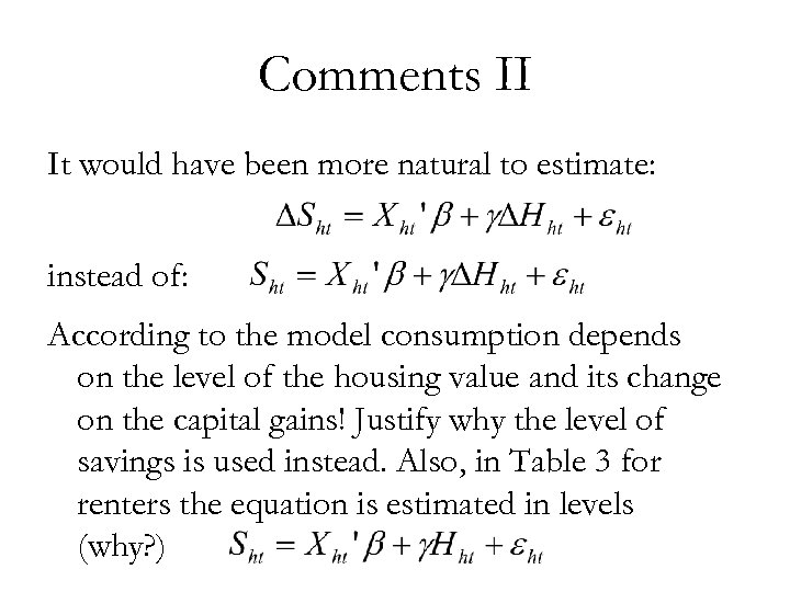 Comments II It would have been more natural to estimate: instead of: According to