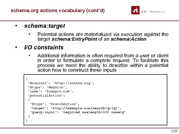 schema. org actions vocabulary (cont’d) • schema: target • • Potential actions are materialized