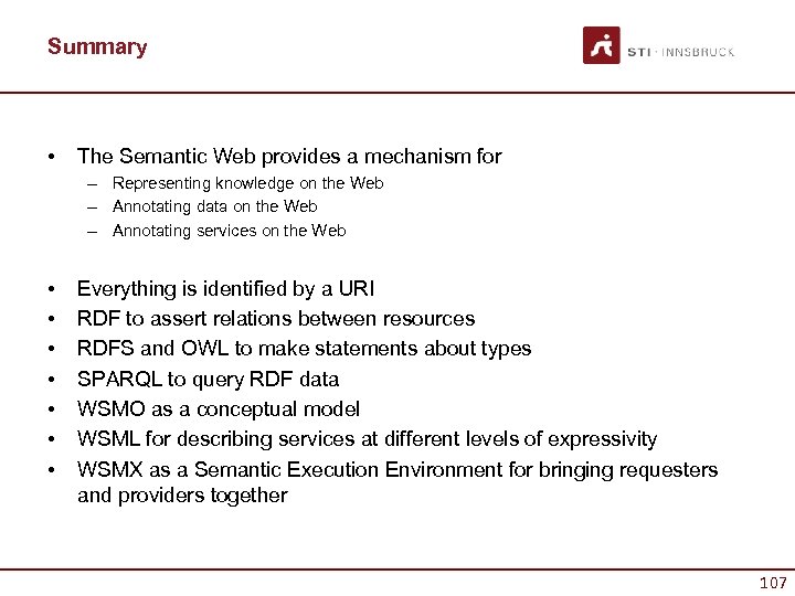 Summary • The Semantic Web provides a mechanism for – Representing knowledge on the