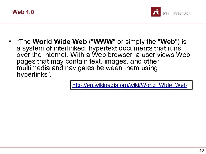 Web 1. 0 • “The World Wide Web ("WWW" or simply the "Web") is