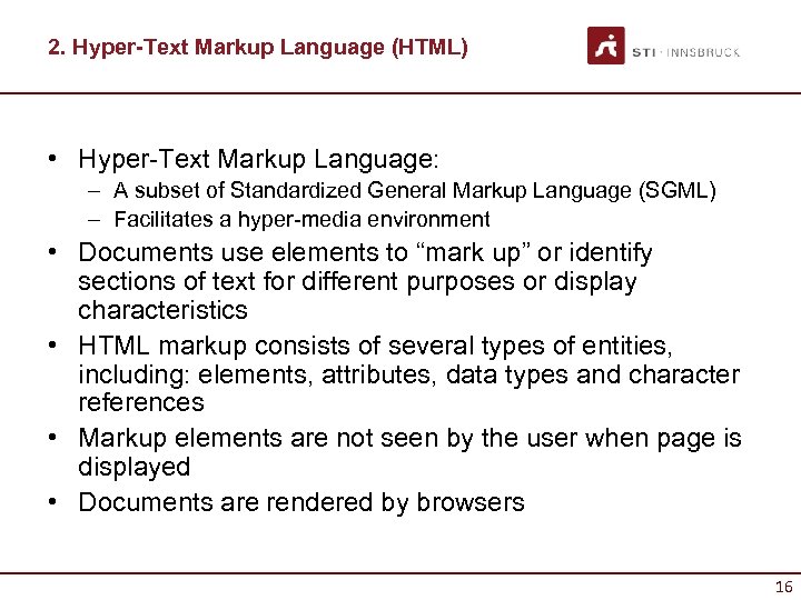 2. Hyper-Text Markup Language (HTML) • Hyper-Text Markup Language: – A subset of Standardized