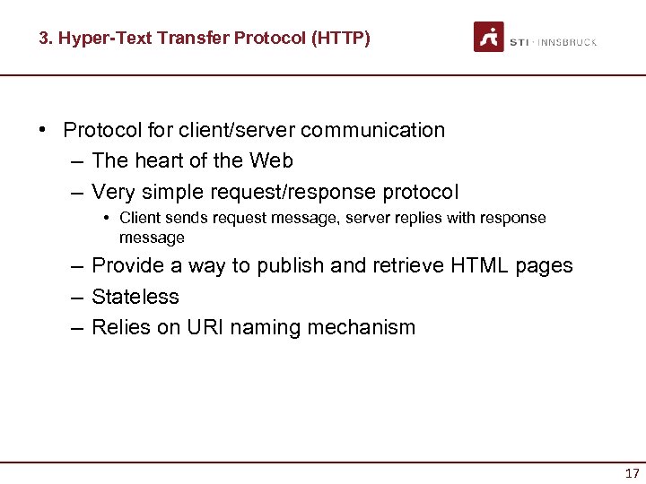 3. Hyper-Text Transfer Protocol (HTTP) • Protocol for client/server communication – The heart of