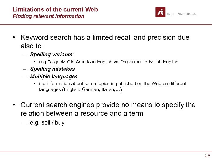 Limitations of the current Web Finding relevant information • Keyword search has a limited