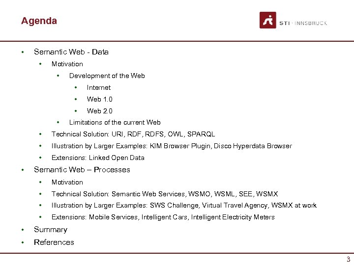 Agenda • Semantic Web - Data • Motivation • Development of the Web •