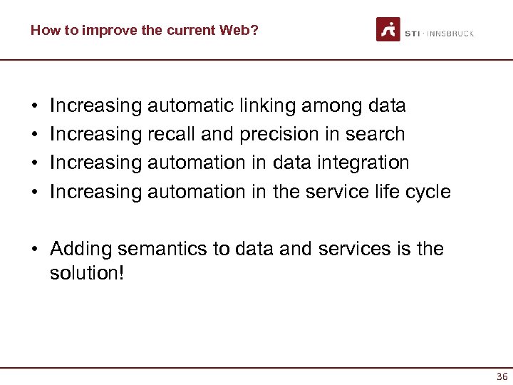 How to improve the current Web? • • Increasing automatic linking among data Increasing