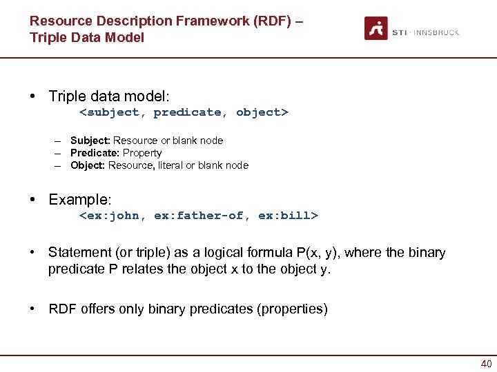 Resource Description Framework (RDF) – Triple Data Model • Triple data model: <subject, predicate,