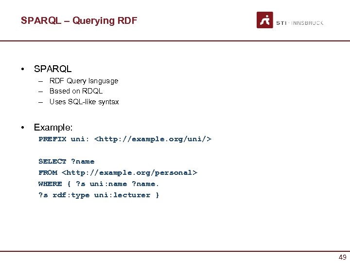 SPARQL – Querying RDF • SPARQL – RDF Query language – Based on RDQL