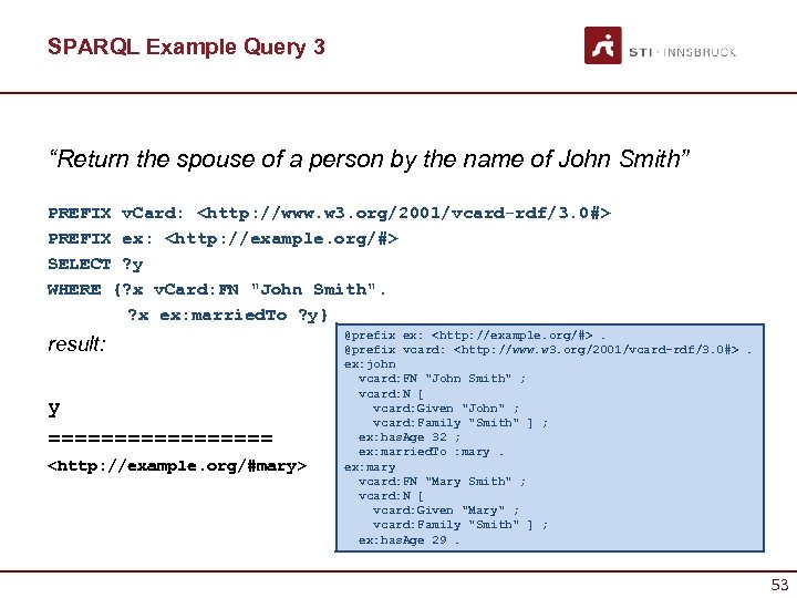 SPARQL Example Query 3 “Return the spouse of a person by the name of