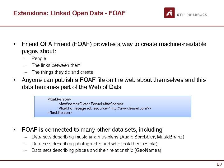 Extensions: Linked Open Data - FOAF • Friend Of A Friend (FOAF) provides a