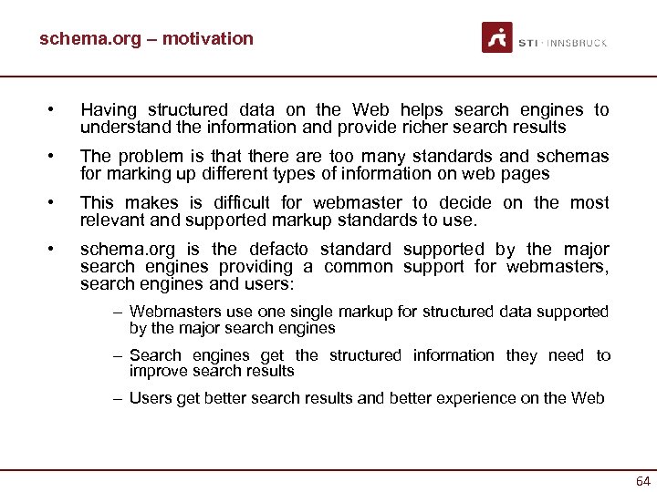 schema. org – motivation • Having structured data on the Web helps search engines