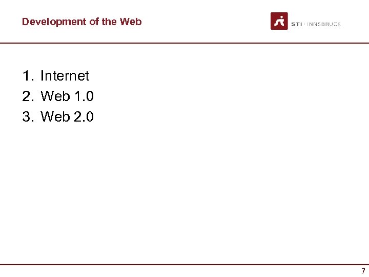 Development of the Web 1. Internet 2. Web 1. 0 3. Web 2. 0