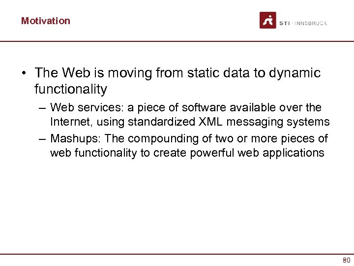 Motivation • The Web is moving from static data to dynamic functionality – Web