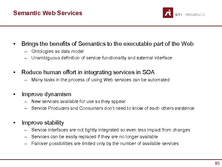 Semantic Web Services • Brings the benefits of Semantics to the executable part of