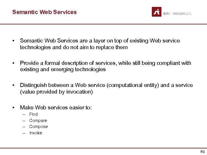 Semantic Web Services • Semantic Web Services are a layer on top of existing