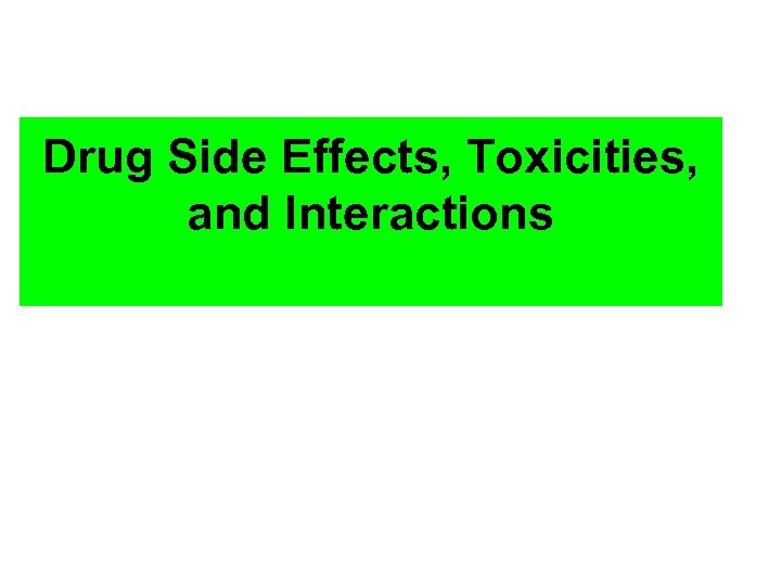 Drug Side Effects, Toxicities, and Interactions 