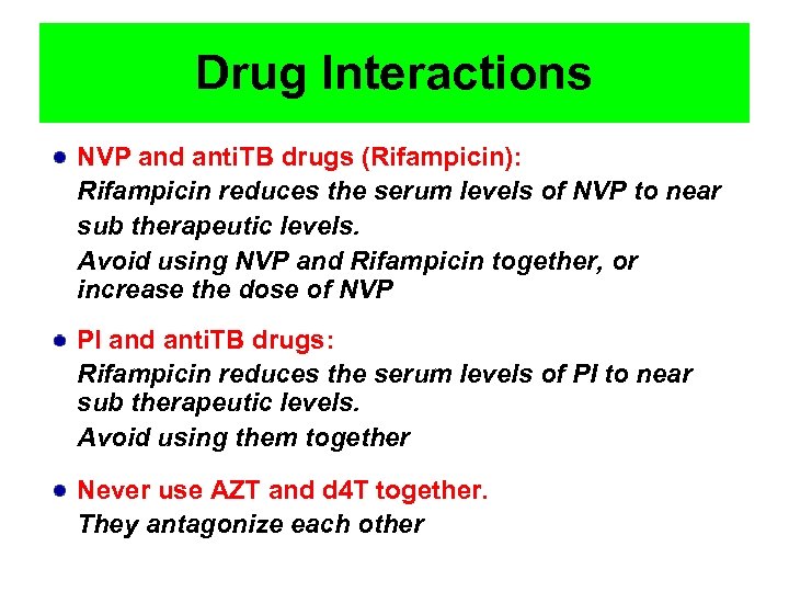 Drug Interactions NVP and anti. TB drugs (Rifampicin): Rifampicin reduces the serum levels of
