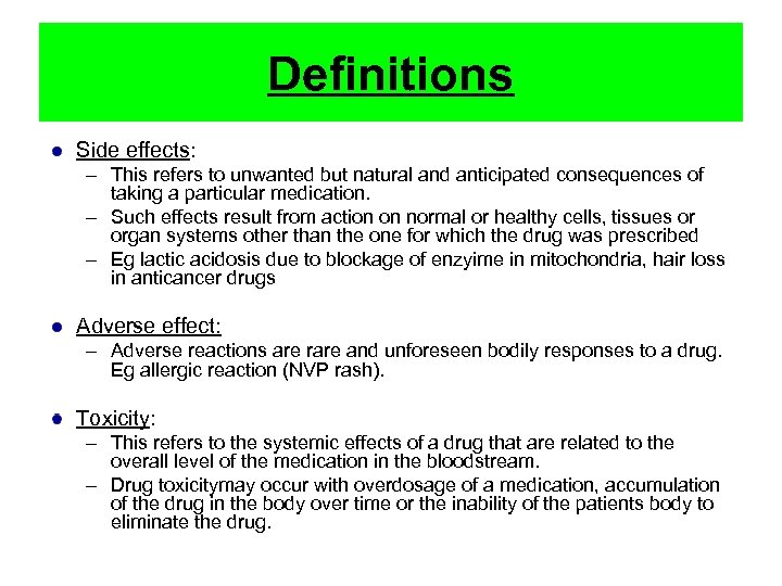 Definitions Side effects: – This refers to unwanted but natural and anticipated consequences of
