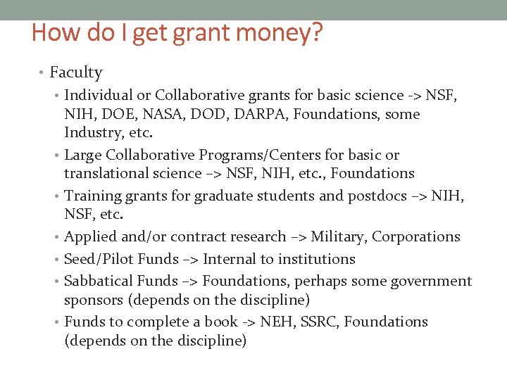 How do I get grant money? • Faculty • Individual or Collaborative grants for