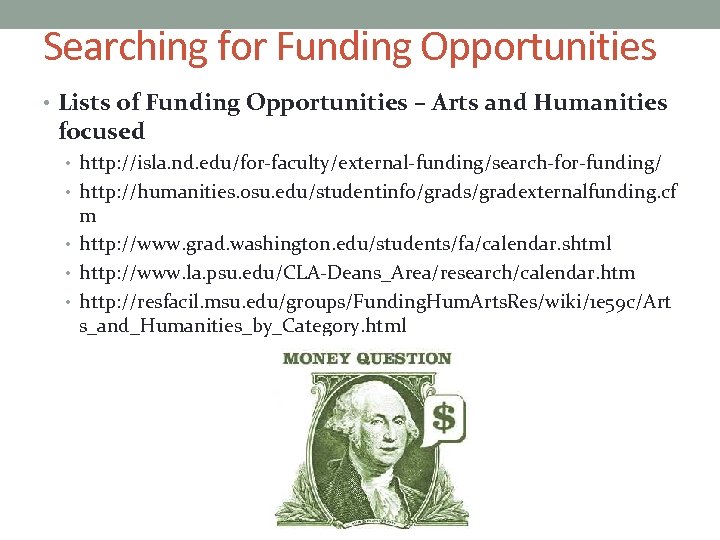 Searching for Funding Opportunities • Lists of Funding Opportunities – Arts and Humanities focused