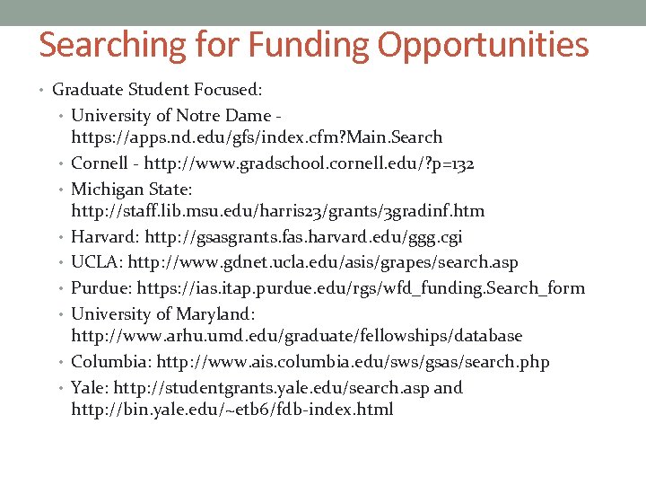 Searching for Funding Opportunities • Graduate Student Focused: • University of Notre Dame •