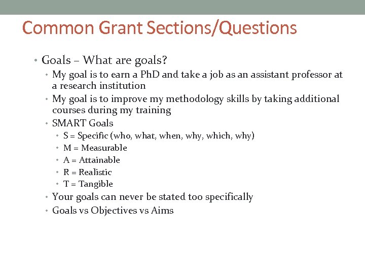 Common Grant Sections/Questions • Goals – What are goals? • My goal is to